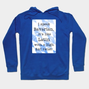 "I speak Bavarian, it's like Latin with a high BAC twist!" Hoodie